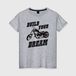 Женская футболка Build Your Dream