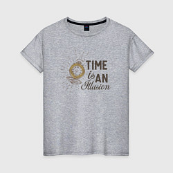Женская футболка Время - это иллюзия