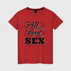 Женская футболка All you need is SEX