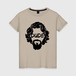 Женская футболка Dude Чувак