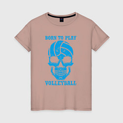 Женская футболка Рождён для волейбола