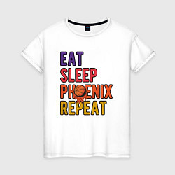 Женская футболка Eat, Sleep, Phoenix
