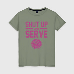 Женская футболка Shut Up And Serve