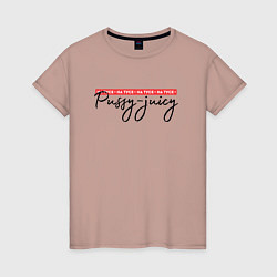 Женская футболка Pussy-juicy на тусе Инстасамка