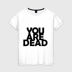 Женская футболка DayZ: You are Dead