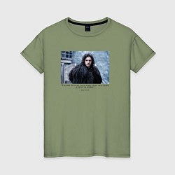 Женская футболка Quotes Jon Snow