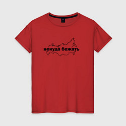 Женская футболка Россия Некуда бежать