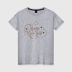 Женская футболка Новый Год Каллиграфическая Надпись Happy New Year