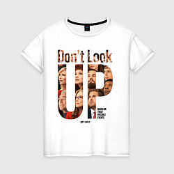 Женская футболка Dont look up - Не смотрите наверх