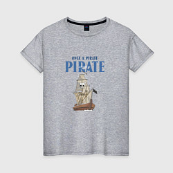 Футболка хлопковая женская Once a pirate always a pirate, цвет: меланж