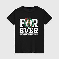 Женская футболка FOREVER NOT JUST WHEN WE WIN, BOSTON CELTICS, БОСТ