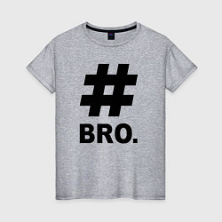 Женская футболка BRO - брат