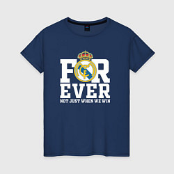 Женская футболка Real Madrid, Реал Мадрид FOREVER NOT JUST WHEN WE