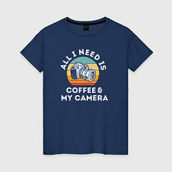 Женская футболка Все что мне нужно, это кофе и моя камера