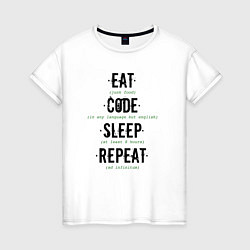 Футболка хлопковая женская EAT CODE SLEEP REPEAT, цвет: белый