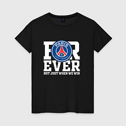 Футболка хлопковая женская PSG FOREVER NOT JUST WHEN WE WIN ПСЖ, цвет: черный