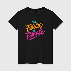 Женская футболка Будущее за девушками