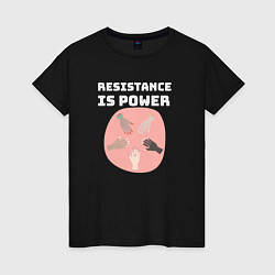 Женская футболка Resistance is power