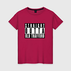 Женская футболка Manchester United Straight outta Old Trafford