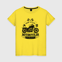 Женская футболка Motorcycle Born to ride