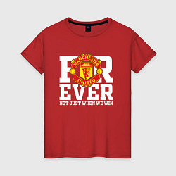 Женская футболка Manchester United FOREVER NOT JUST WHEN WE WIN