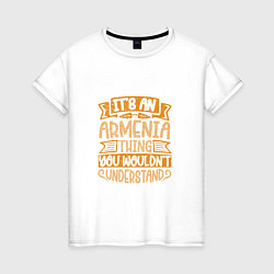 Женская футболка Armenia Thing