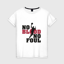 Женская футболка Нет крови, нет фола
