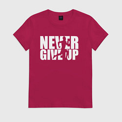 Женская футболка NEVER GIVE UP НИКОГДА НЕ СДАВАЙСЯ СПОРТ