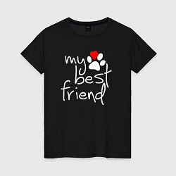 Футболка хлопковая женская My best friend - Мой лучший друг, цвет: черный