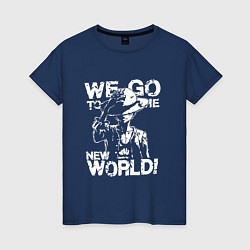 Женская футболка WE GO TO THE NEW WORLD ВАНПИС
