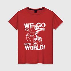 Женская футболка WE GO TO THE NEW WORLD ВАНПИС