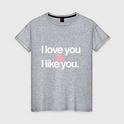 Женская футболка Love You - Like You