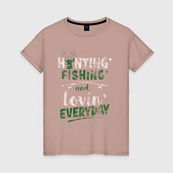 Женская футболка Охота, рыбалка и любовь каждый день
