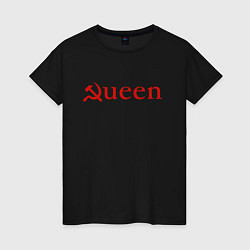 Женская футболка Queen Серп и Молот Надпись