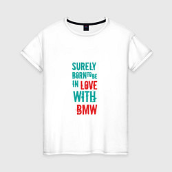 Женская футболка In Love With BMW