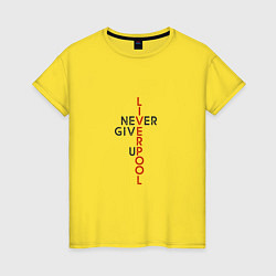 Женская футболка Liverpool - Never Give Up