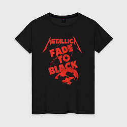 Женская футболка Metallica Fade To Black Rock Art