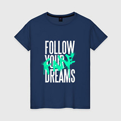 Женская футболка Follow Your Fake Dreams