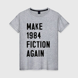 Женская футболка Сделайте 1984 снова литературой