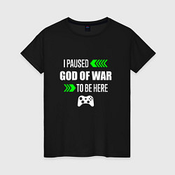 Женская футболка I Paused God of War To Be Here с зелеными стрелкам