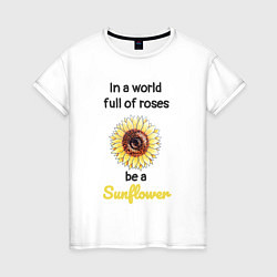 Женская футболка Be a Sunflower