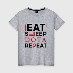 Женская футболка Надпись: Eat Sleep Dota Repeat