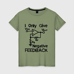 Женская футболка Инженер - I only give negative feedback