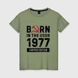 Женская футболка Born In The USSR 1977 Limited Edition