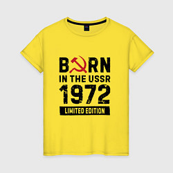 Женская футболка Born In The USSR 1972 Limited Edition
