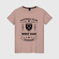 Женская футболка West Ham: Football Club Number 1 Legendary