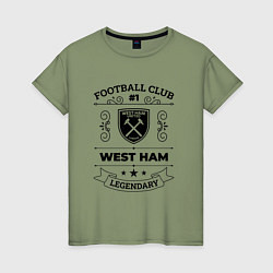 Женская футболка West Ham: Football Club Number 1 Legendary