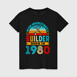 Женская футболка Никогда не недооценивай силу строителя 1980 года