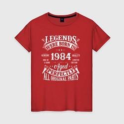 Женская футболка Легенды рождаются в1984