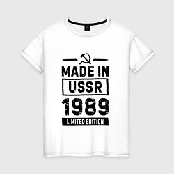 Женская футболка Made In USSR 1989 Limited Edition